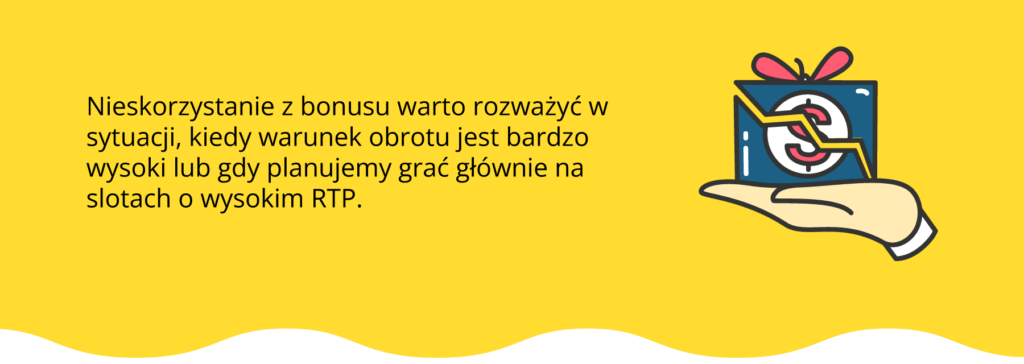 Kiedy nie warto skorzystać z bonusu?