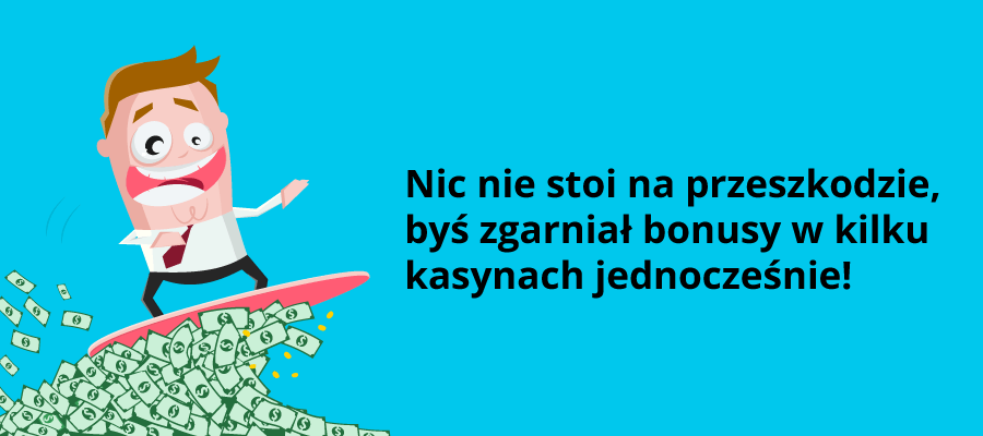 Infografika ze szczęśliwym typem, który surfuje w dolarach. Napis: Nic nie stoi na przeszkodzie, byś zgarniał bonusy w kilku kasynach jednocześnie!"